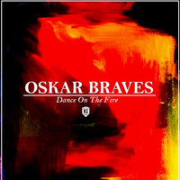 Oskar Braves - Dance on the Fire