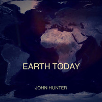 John Hunter - Earth Today