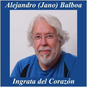 Alejandro Balboa - Ingrata del Corazón