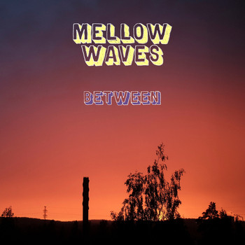 Mellow Waves - Between
