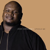 Josh Copeland - Uphold Me