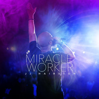 JJ Hairston & Youthful Praise - Miracle Worker (Live)