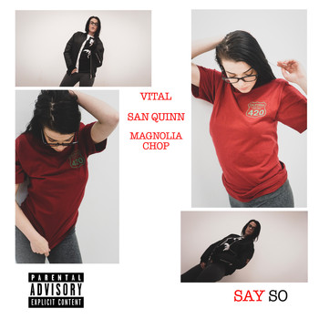 Vital - Say So (feat. San Quinn & Magnolia Chop) (Explicit)