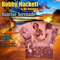 Bobby Hackett & His Orchestra - Sunrise Serenade