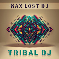 Max Lost DJ - Tribal DJ