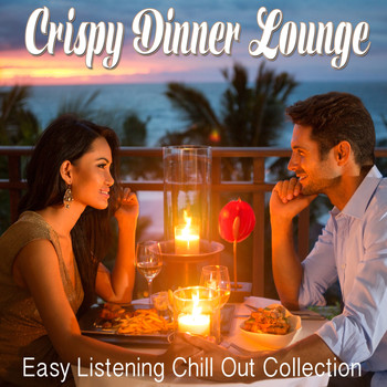 Various Artists - Crispy Dinner Lounge - Easy Listening Chill Out Collection