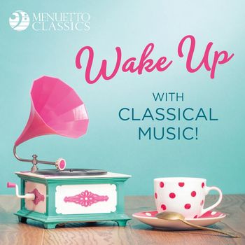 Various Artists - Wake Up with Classical Music!