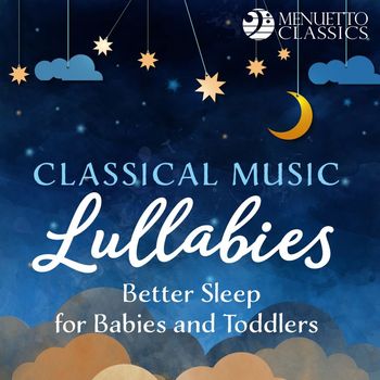 Various Artists - Classical Music Lullabies: Better Sleep for Babies and Toddlers