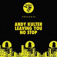 Andy Kulter - Leaving You / No Stop (Edits)