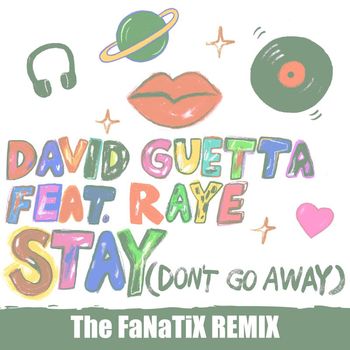 David Guetta - Stay (Don't Go Away) [feat. Raye] (The FaNaTiX Remix)