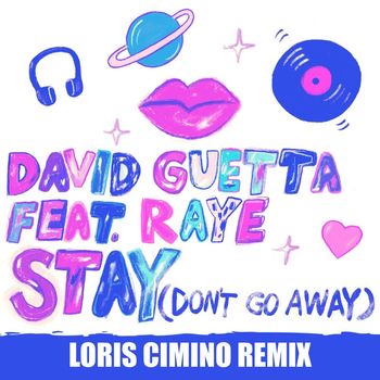 David Guetta - Stay (Don't Go Away) [feat. Raye] (Loris Cimino Remix)