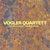 Vogler Quartett - Vogler Quartett spielt Kagel und Ravel