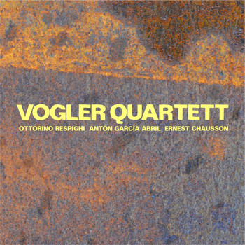 Vogler Quartett - Vogler Quartett spielt Respighi, Abril und Chausson