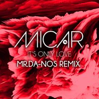 Micar - It's Only Love (Mr. Da-Nos Remix)