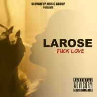 Larose - Fuck Love (Explicit)