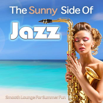 Various Artists - The Sunny Side Of Jazz - Smooth Lounge For Summer Fun