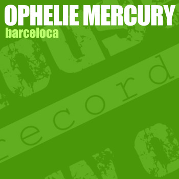 Ophelie Mercury - Barceloca