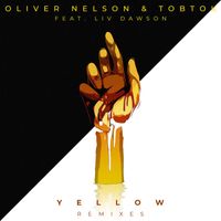 Oliver Nelson & Tobtok - Yellow (feat. Liv Dawson) [Remixes]