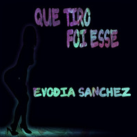 Evodia Sanchez - Que Tiro Foi Esse (Jojo Maronttinni covered Pop Mix)