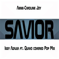 Anne-Caroline Joy - Savior (Iggy Azalea ft. Quavo covered Pop Mix)