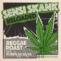 Reggae Roast - Sensi Skank Reloaded (feat. Ruben Da Silva)