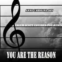 Anne-Caroline Joy - You Are The Reason (Calum Scott Covered Pop Remix)