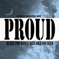Anne-Caroline Joy - Proud (Remix Pop Dance Rita Ora Covered)