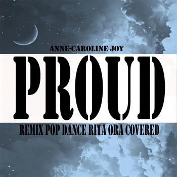 Anne-Caroline Joy - Proud (Remix Pop Dance Rita Ora Covered)