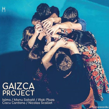 Ialma, Manu Sabaté, Iñaki Plaza, Ciscu Cardona & Nicolas Scalliet - Gaizca Project