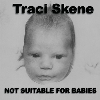 Traci Skene - Not Suitable for Babies (Explicit)