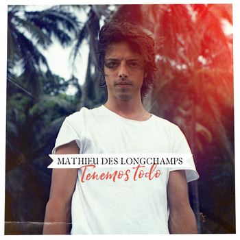 Mathieu Des Longchamps - Tenemos Todo