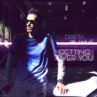 Drifta - Getting Over You