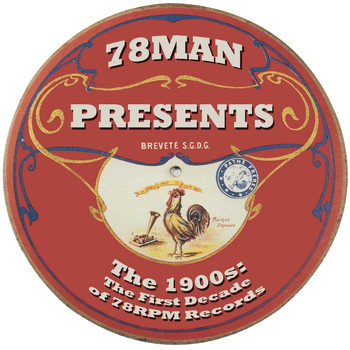 Various Artists - 78Man Presents The 1900s : The First Decade Of 78RPM Records
