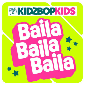 Kidz Bop Kids - Baila Baila Baila