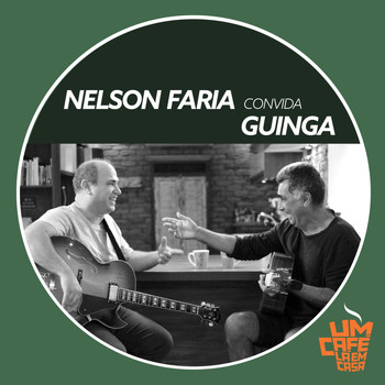 Nelson Faria - Nelson Faria Convida Guinga: Um Café Lá em Casa