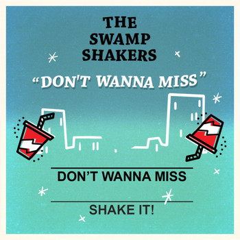 The Swamp Shakers - Don't Wanna Miss