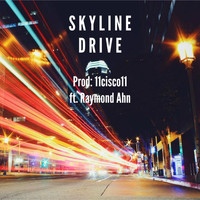 11cisco11 - Skyline Drive (feat. Raymond Ahn)