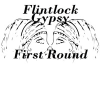Flintlock Gypsy - First Round