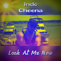 Indo Cheena - Look at Me Now (Explicit)