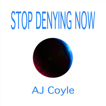 Aj Coyle - Stop Denying Now