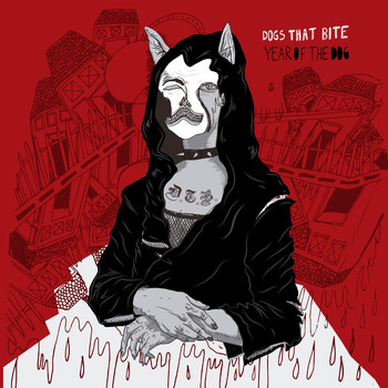 Dogs That Bite - Year of the Dog (Explicit)
