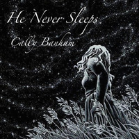 Cally Banham - He Never Sleeps