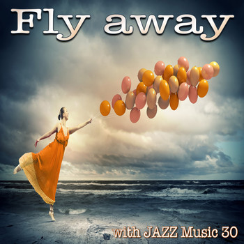 Various Artists - Fly Away (With Jazz Music 30)