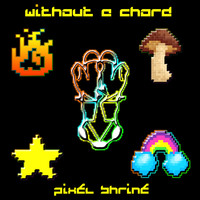 Without a Chord - Pixel Shrine