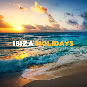 Chillout Lounge Relax - Ibiza Holidays: Summer Songs to Chill out, Relax, Calm Down and Rest