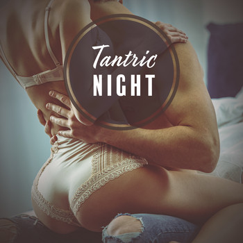 Ibiza DJ Rockerz - Tantric Night – Sensual Chill Out, Ibiza Romantic Chillout, Sex Songs for Making Love, Erotic Ibiza, Lounge