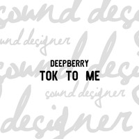 Deepberry - Tok To Me