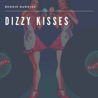 Ronnie Hawkins - Dizzy Kisses