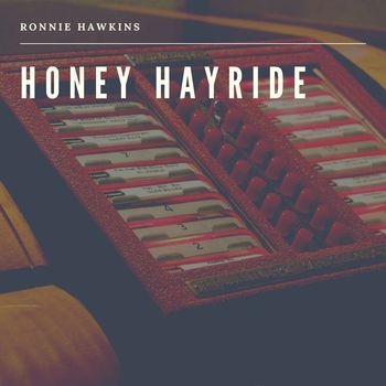 Ronnie Hawkins - Honey Hayride