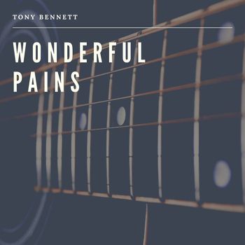 Tony Bennett - Wonderful Pains